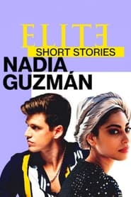 Elite Short Stories: Nadia Guzman Season 1