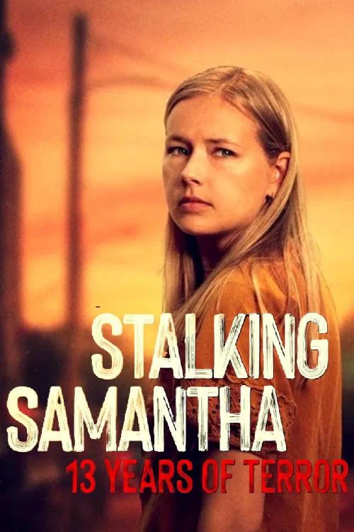 Stalking Samantha: 13 Years of Terror