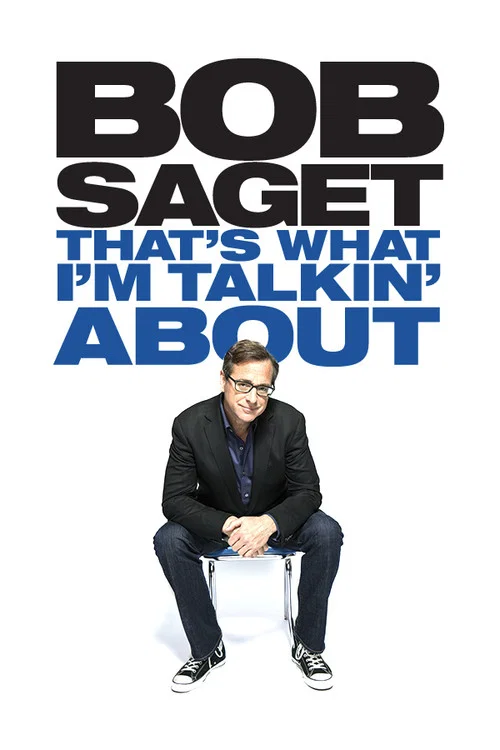 Bob Saget: That’s What I’m Talkin’ About Bob Saget: That’s What I’m Talkin’ About