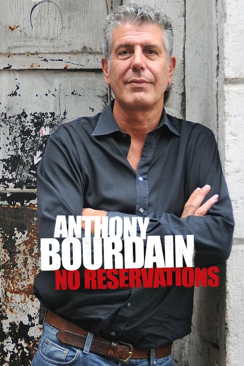 Anthony Bourdain: No Reservations Anthony Bourdain: No Reservations