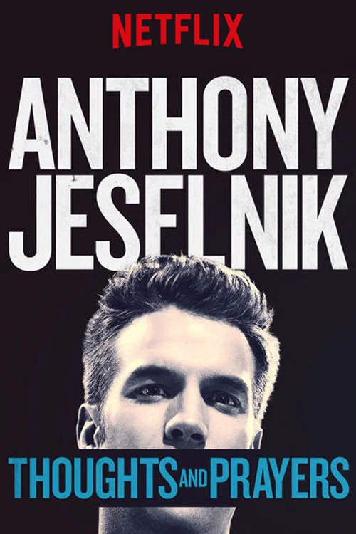 Anthony Jeselnik: Thoughts and Prayer Anthony Jeselnik: Thoughts and Prayer
