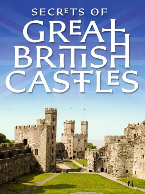 Secrets of Great British Castles Secrets of Great British Castles