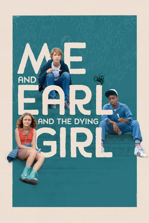 Me and Earl and the Dying Girl Me and Earl and the Dying Girl
