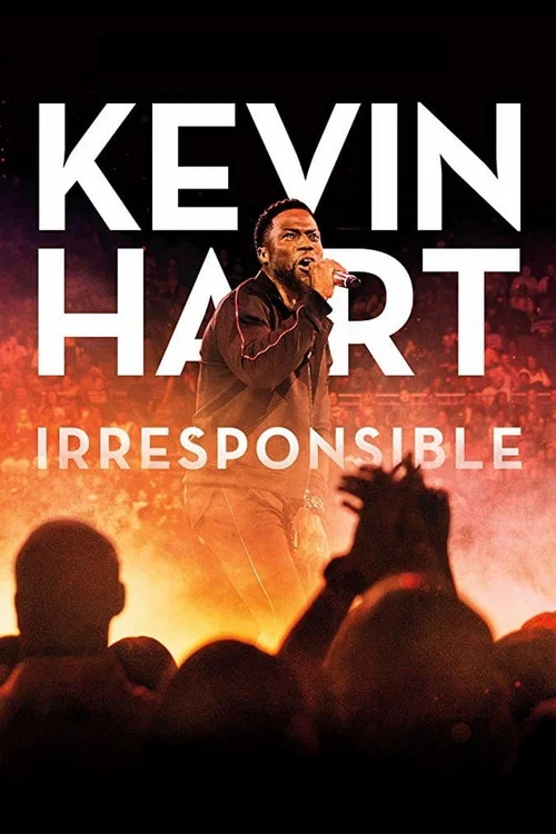 Kevin Hart: Irresponsible Kevin Hart: Irresponsible
