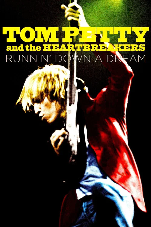 Tom Petty and the Heartbreakers: Runnin’ Down a Dream Tom Petty and the Heartbreakers: Runnin’ Down a Dream