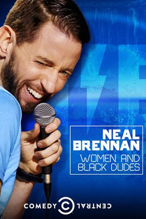 Neal Brennan: Women and Black Dudes Neal Brennan: Women and Black Dudes