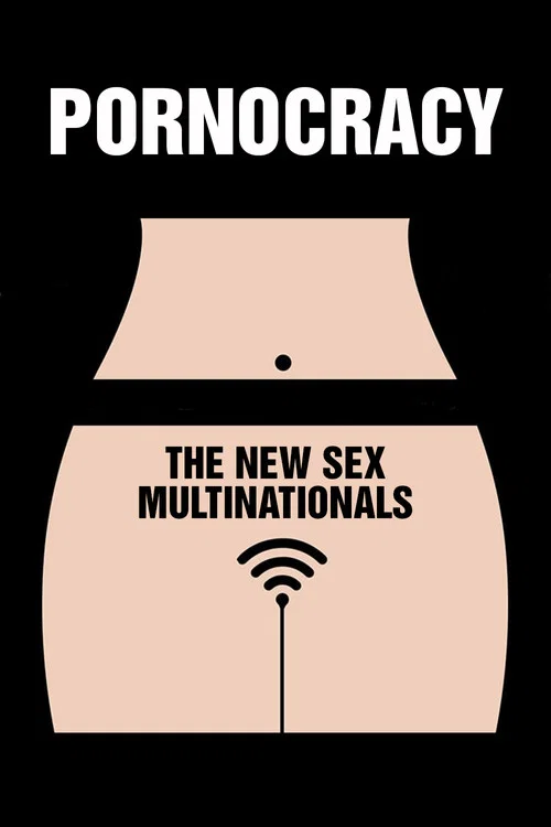 Pornocracy: The New Sex Multinationals Pornocracy: The New Sex Multinationals