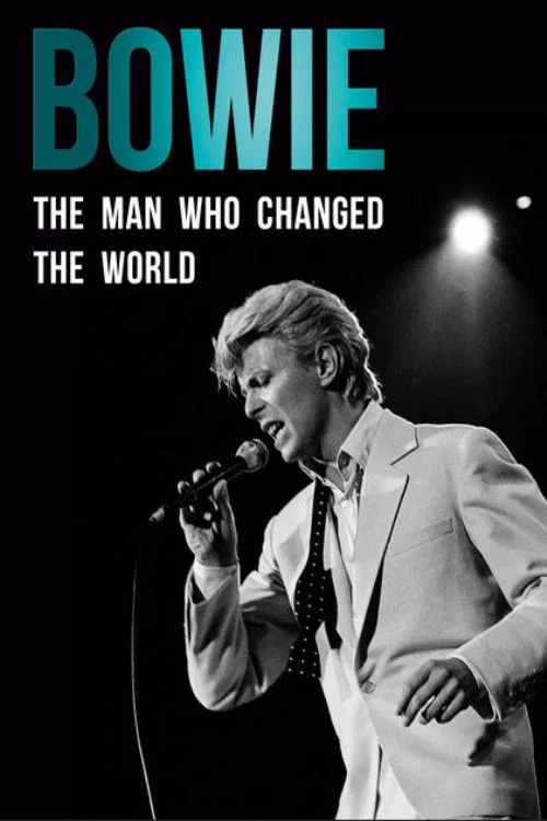 Bowie: The Man Who Changed the World Bowie: The Man Who Changed the World