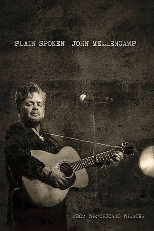 John Mellencamp: Plain Spoken Live from The Chicago Theatre John Mellencamp: Plain Spoken Live from The Chicago Theatre