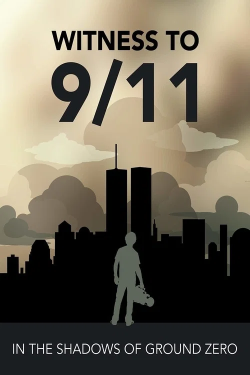 Witness to 9/11: In the Shadows of Ground Zero Witness to 9/11: In the Shadows of Ground Zero