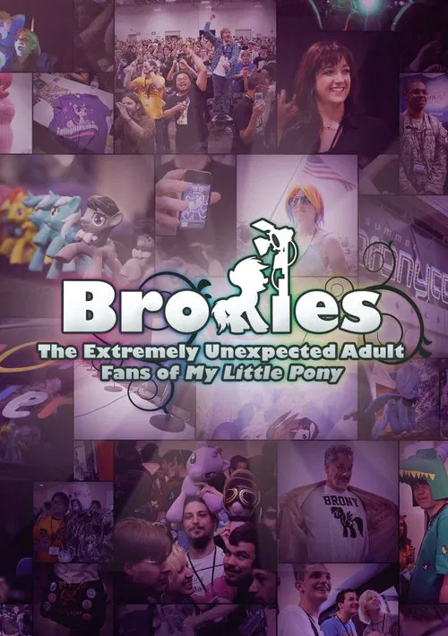 Bronies: The Extremely Unexpected Adult Fans of My Little Pony Bronies: The Extremely Unexpected Adult Fans of My Little Pony