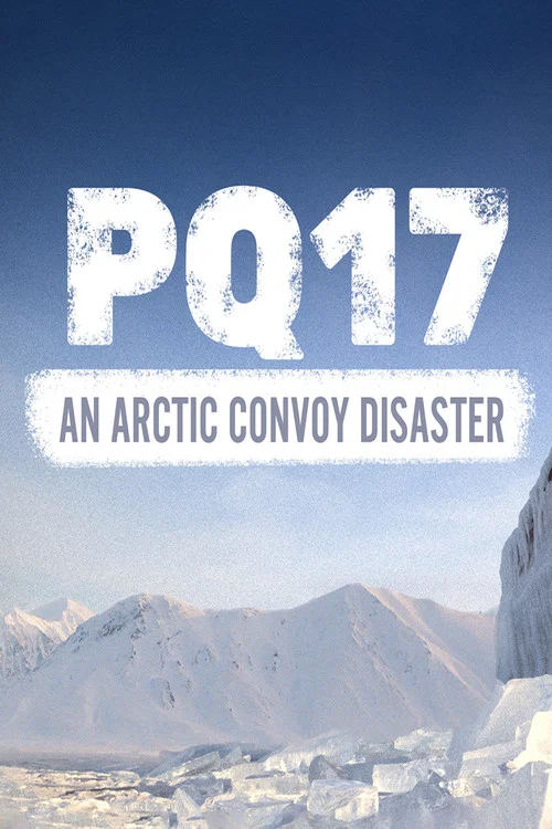 PQ17: An Arctic Convoy Disaster PQ17: An Arctic Convoy Disaster