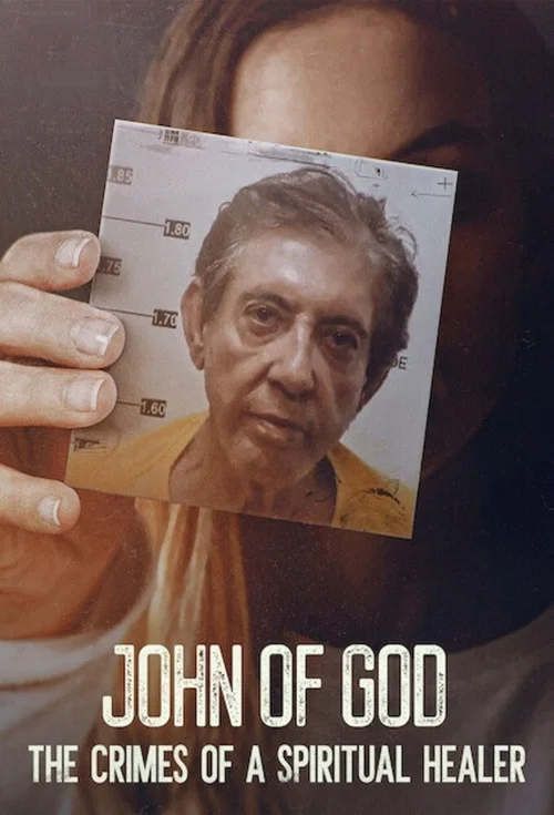 John of God: The Crimes of a Spiritual Healer John of God: The Crimes of a Spiritual Healer