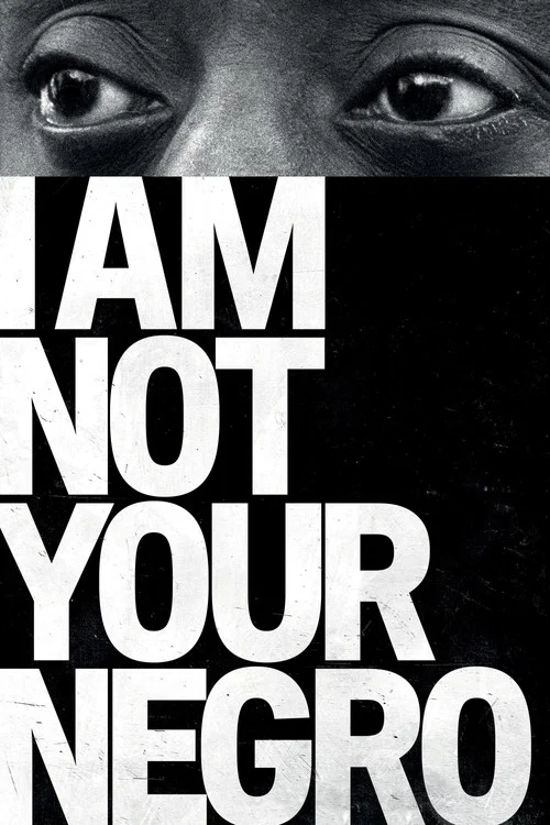 I Am Not Your Negro I Am Not Your Negro